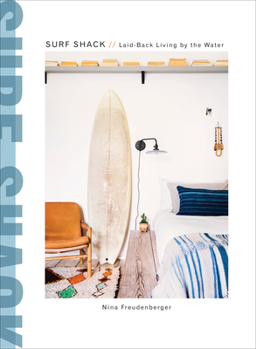 Hardcover Surf Shack: Laid-Back Living by the Water Book