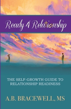 Paperback Ready 4 Relationships: The Self-Growth Guide to Relationship Readiness Book