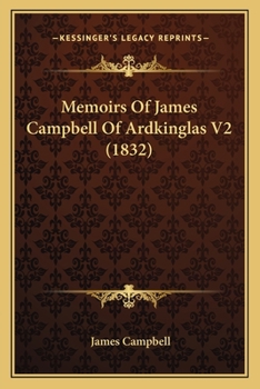 Paperback Memoirs Of James Campbell Of Ardkinglas V2 (1832) Book