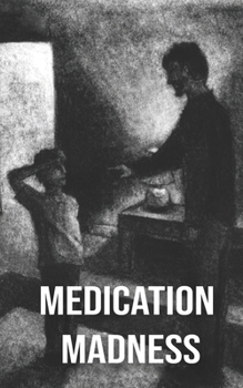 Paperback Medication Madness: A Young Boy's Struggle to Survive Overprescribed Medication Book