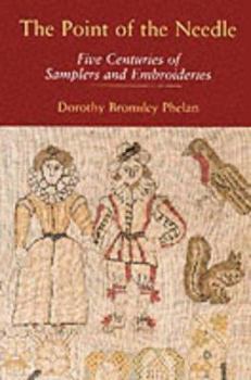 Paperback The Point of the Needle: Five Centuries of Samplers and Embroideries, an Exhibition of Needlework at the Dorset County Museum Book
