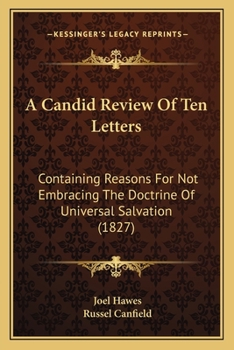 Paperback A Candid Review Of Ten Letters: Containing Reasons For Not Embracing The Doctrine Of Universal Salvation (1827) Book