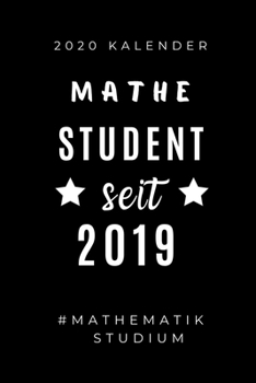 2020 KALENDER MATHE STUDENT SEIT 2019 #MATHEMATIK STUDIUM: A5 Geschenkbuch ERFOLGSJOURNAL 2020 Mathematik Studium | Notizbuch für Mathematiker | ... | Erstes Semester Mathe (German Edition)