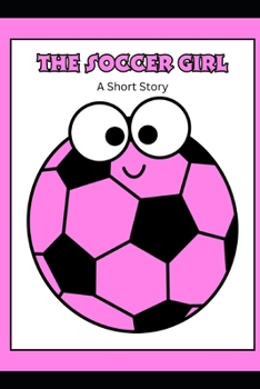 Paperback The Soccer Girl: A short story Book