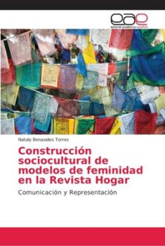 Paperback Construcción sociocultural de modelos de feminidad en la Revista Hogar [Spanish] Book