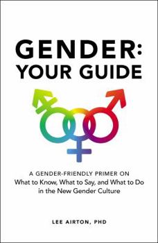 Hardcover Gender: Your Guide: A Gender-Friendly Primer on What to Know, What to Say, and What to Do in the New Gender Culture Book