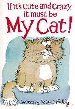 Hardcover If It's Cute and Crazy, It Must Be My Cat! Book
