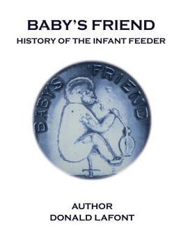 Paperback Baby's Friend History Of The Infant Feeder Book