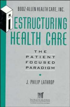 Hardcover Restructuring Health Care: The Patient-Focused Paradigm Book