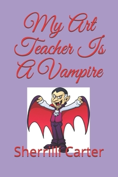 Paperback My Art Teacher Is A Vampire Book
