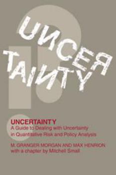 Printed Access Code Uncertainty: A Guide to Dealing with Uncertainty in Quantitative Risk and Policy Analysis Book