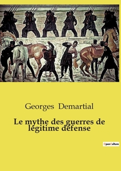 Paperback Le mythe des guerres de légitime défense [French] Book