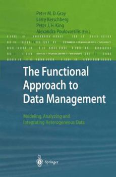 Paperback The Functional Approach to Data Management: Modeling, Analyzing and Integrating Heterogeneous Data Book
