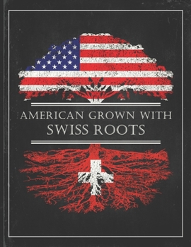 Swiss Roots: Personalized Gift for Grown in America Born in Switzerland Customized Flag Undated Planner Daily Weekly Monthly Calendar Organizer Journal