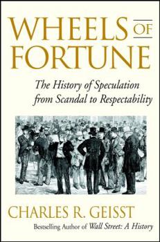 Hardcover Wheels of Fortune: The History of Speculation from Scandal to Respectability Book