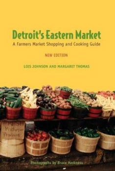 Paperback Detroit's Eastern Market: A Farmers Market Shopping and Cooking Guide Book