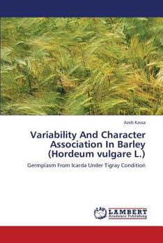 Paperback Variability and Character Association in Barley (Hordeum Vulgare L.) Book