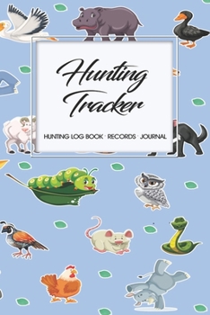 Hunting Log Book Records Journal: Hunting Tracker Hunting Forest Hunter Huntsman Wild Deer Bear Fox