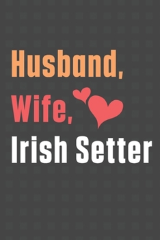 Paperback Husband, Wife, Irish Setter: For Irish Setter Dog Fans Book