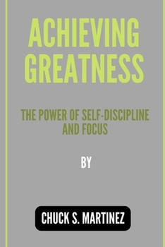 Achieving Greatness: The Power of Self-Discipline and Focus