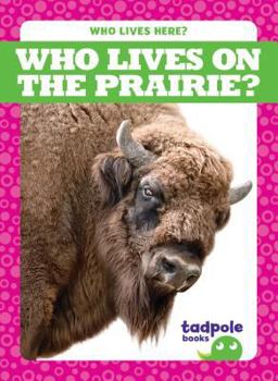 Who Lives on the Prairie? - Book  of the Who Lives Here?