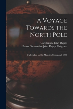 Paperback A Voyage Towards the North Pole: Undertaken by His Majesty's Command, 1773 Book