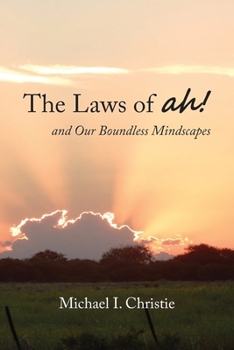 The Laws of ah!: and Our Boundless Mindscapes