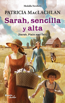 Sarah sencilla y alta. Ganador de la Medalla Newbery / Sarah, Plain and Tall. A Newbery Medal Winner