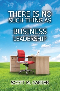 Paperback There Is No Such Thing As Business Leadership Book
