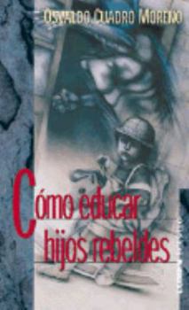Paperback Como Educar Hijos Rebeldes (Spanish Edition) [Spanish] Book