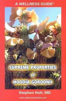 Paperback Supreme Properties of Hoodia Gordonii: Part of a New Weight Control Revolution in the Combat Against the Metabolic Syndrome X (y and Z ...) Book