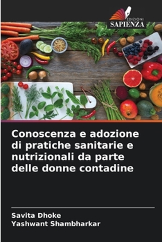 Paperback Conoscenza e adozione di pratiche sanitarie e nutrizionali da parte delle donne contadine [Italian] Book
