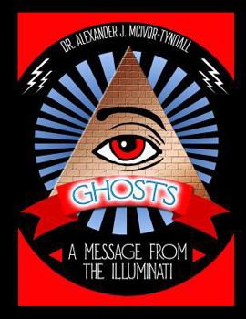Paperback Ghosts: A Message from the Illuminati Book