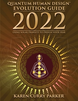 Paperback 2022 Quantum Human Design Evolution Guide: Using Solar Transits to Design Your Year Book