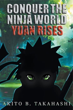 Paperback Conquer The Ninja World: Yuan Rises Book