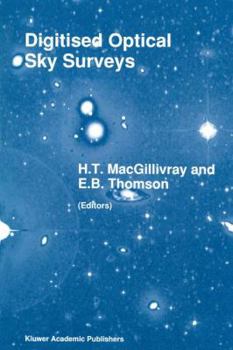 Paperback Digitised Optical Sky Surveys: Proceedings of the Conference on 'Digitised Optical Sky Surveys', Held in Edinburgh, Scotland, 18-21 June 1991 Book