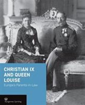 Hardcover Christian IX and Queen Louise: Europe's Parents-In-Law Book