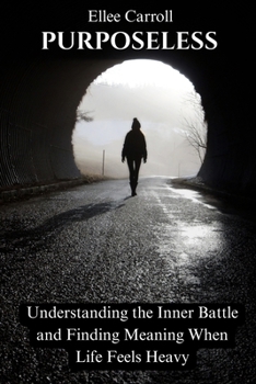 Paperback Purposeless: Understanding the Inner Battle and Finding Meaning When Life Feels Heavy Book
