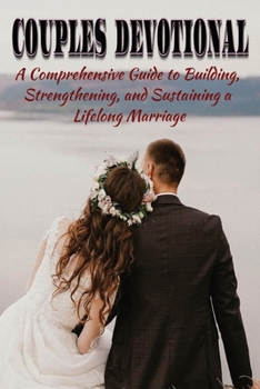 Paperback Couples Devotional: A Comprehensive Guide to Building, Strengthening, and Sustaining a Lifelong Marriage Book