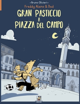 Gran Pasticcio a Piazza del Campo: Le avventure di Freddy Alano & Dad