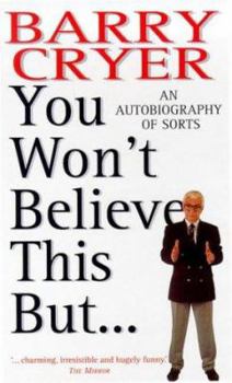 Paperback You Won't Believe This But...: An Autobiography of Sorts Book