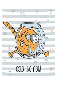Cats Like Fish: cat journal notebook, cat journal hardcover, cat notebooks and journals, cat journal blank, cat journal for kids, cat journal book, ... cat journal planner, cat theme journal