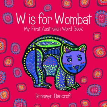 Paperback W Is for Wombat: My First Australian Word Book