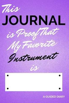 This Journal Is Proof That My Favorite Instrument Is [blank]: A Guided Diary - Fill-In-The-Cover Keepsake Questionnaire