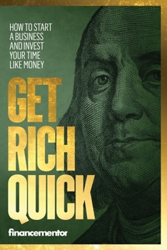 Paperback Get Rich Quick: How to start a business and invest your time like money Book