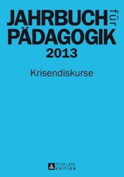 Paperback Jahrbuch Fuer Paedagogik 2013: Krisendiskurse [German] Book