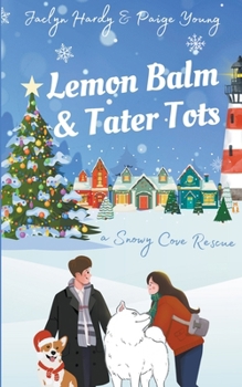 Paperback Lemon Balm & Tater Tots: a Snowy Cove Rescue Book