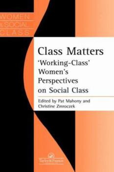 Paperback Class Matters: "Working Class" Women's Perspectives On Social Class Book