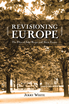 Paperback Revisioning Europe: The Films of John Berger and Alain Tanner Book
