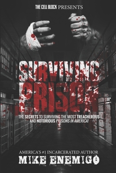 Paperback Surviving Prison: The Secrets to Surviving the Most Treacherous and Notorious Prisons in America. Book